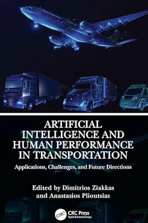 artificial intelligence and human performance in transportation 1st edition dimitrios ziakkas ,anastasios