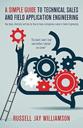 a simple guide to technical sales and field application engineering key steps shortcuts and tips for how to