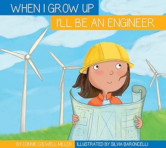 ill be an engineer 1st edition connie colwell miller ,silvia baroncelli 168151401x, 978-1681514017