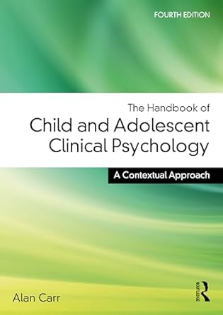 the handbook of child and adolescent clinical psychology a contextual approach 4th edition alan carr