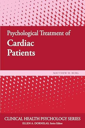 psychological treatment of cardiac patients 1st edition matthew m burg 1433828294, 978-1433828294