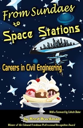 from sundaes to space stations careers in civil engineering with a foreword by celeste baine 1st edition reed