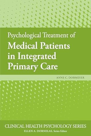 psychological treatment of medical patients in integrated primary care 1st edition anne c dobmeyer phd
