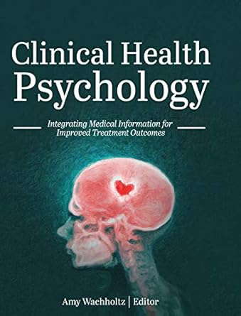 clinical health psychology integrating medical information for improved treatment outcomes 1st edition amy