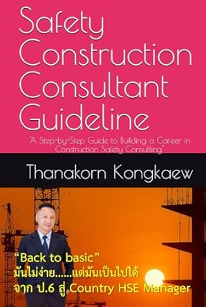safety construction consultant guideline a step by step guide to building a career in construction safety