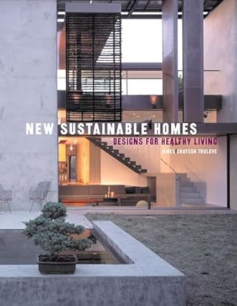 new sustainable homes designs for healthy living 1st edition james grayson trulove 0061138916, 978-0061138911