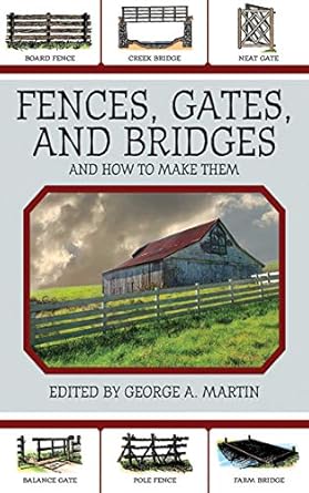 fences gates and bridges and how to make them 1st edition george a martin 1616081295, 978-1616081294