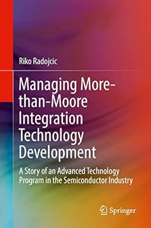 managing more than moore integration technology development a story of an advanced technology program in the