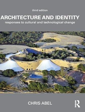 architecture and identity responses to cultural and technological change 3rd edition chris abel 1138206555,