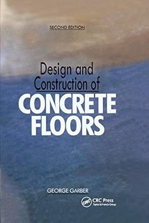 design and construction of concrete floors 2nd edition george garber 0367866854, 978-0367866853