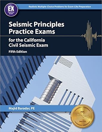 seismic principles practice exams for the california civil seismic exam fif edition majid baradar pe