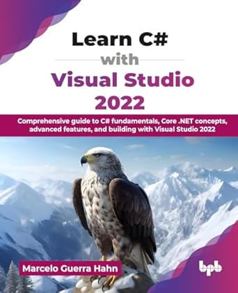 learn c# with visual studio 2022 comprehensive guide to c# fundamentals core net concepts advanced features