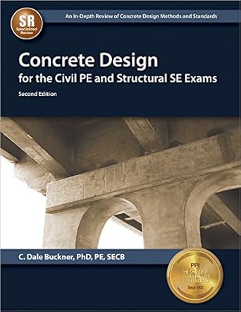 concrete design for the civil pe and structural se exams 2nd edition c dale buckner phd pe 1591264731,