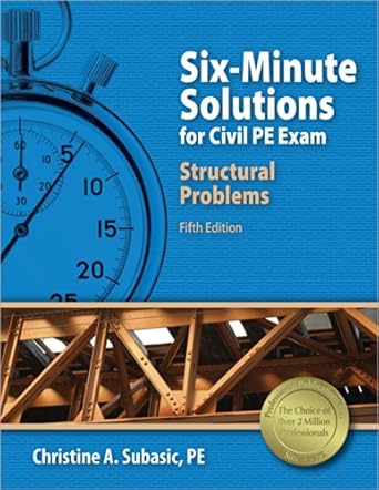 six minute solutions for civil pe exam structural problems 5th ed fif edition christine a subasic pe