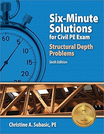 six minute solutions for civil pe exam structural problems 6th ed 6th edition christine a subasic pe