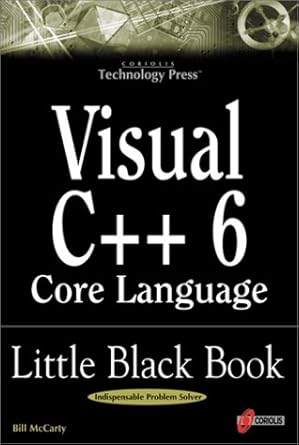 visual c++ 6 core language little black book the detailed reference guide for microsofts c++ practitioners