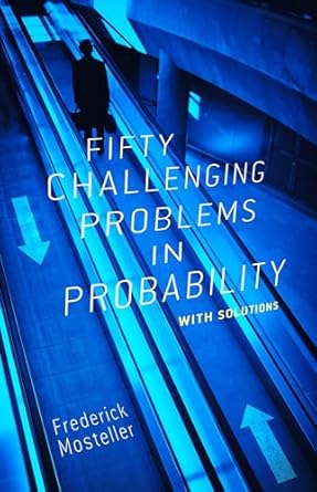 fifty challenging problems in probability with solutions 1st edition frederick mosteller 0486653552,