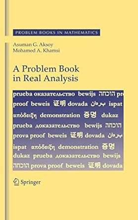 a problem book in real analysis 1st edition asuman g g aksoy ,mohamed a khamsi 1493951092, 978-1493951093