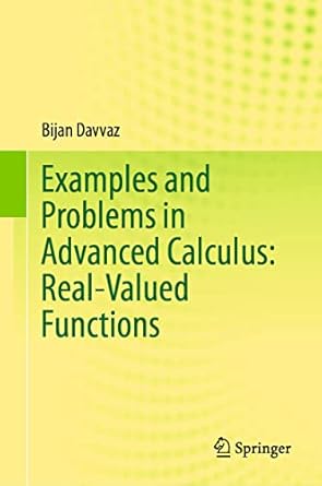 examples and problems in advanced calculus real valued functions 1st edition bijan davvaz 9811595682,