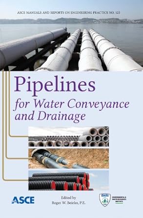 pipelines for water conveyance and drainage 1st edition roger w beieler 078441274x, 978-0784412749