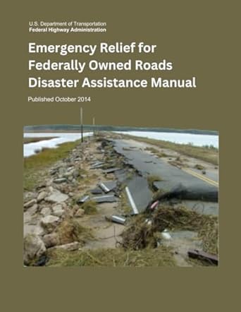 emergency relief for federally owned roads disaster assistance manual published october 2014 1st edition u s