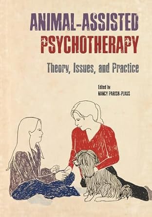 animal assisted psychotherapy theory issues and practice 1st edition nancy parish plass 1557536511,