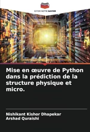 mise en oeuvre de python dans la prediction de la structure physique et micro 1st edition nishikant kishor