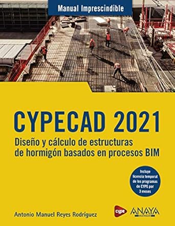 cypecad 2021 diseno y calculo de estructuras de hormigon basados en procesos bim 1st edition antonio manuel