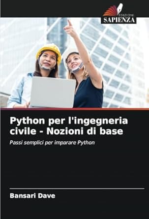 python per lingegneria civile nozioni di base passi semplici per imparare python 1st edition bansari dave