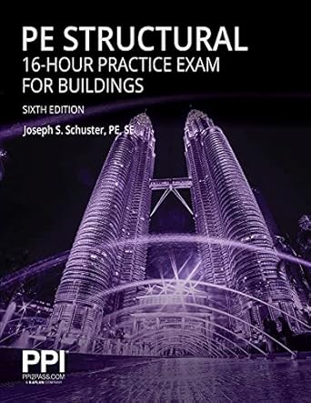ppi pe structural 16 hour practice exam for buildings practice exam with full solutions for the ncees pe