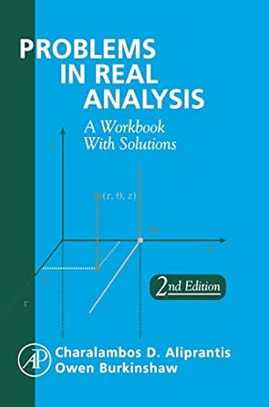 problems in real analysis 2nd edition charalambos d aliprantis ,owen burkinshaw 0120502534, 978-0120502530