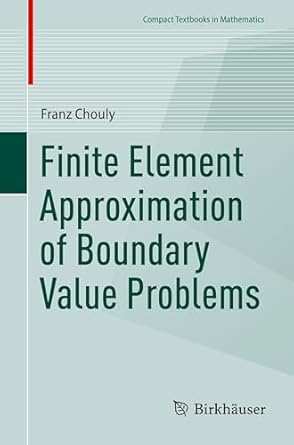 finite element approximation of boundary value problems 2024th edition franz chouly 3031725298, 978-3031725296