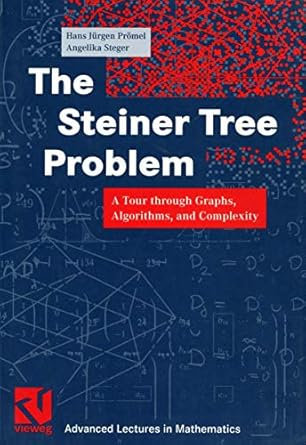 the steiner tree problem a tour through graphs algorithms and complexity 1st edition hans jurgen promel