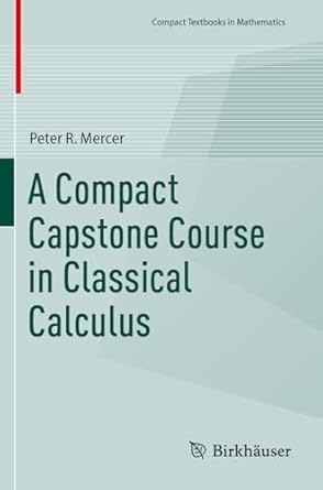 a compact capstone course in classical calculus 1st edition peter r mercer 3031439163, 978-3031439162