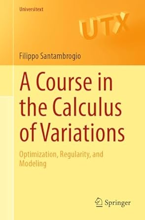 a course in the calculus of variations optimization regularity and modeling 1st edition filippo santambrogio