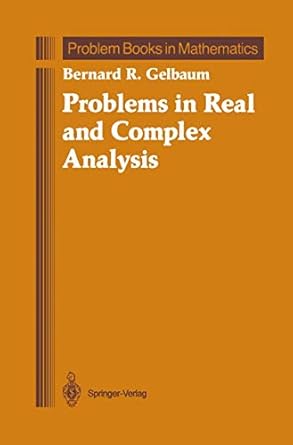 problems in real and complex analysis 1992nd edition bernard r gelbaum 038797766x, 978-0387977669