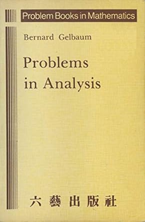 problems in analysis 1st edition b gelbaum 1461576814, 978-1461576815