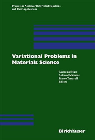 variational problems in materials science 2006th edition gianni dal maso ,antonio de simone ,franco tomarelli