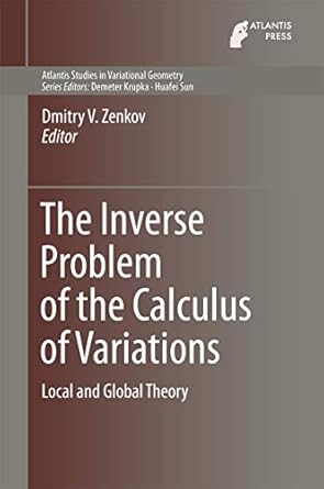 the inverse problem of the calculus of variations local and global theory 2015th edition dmitry v zenkov