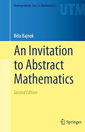an invitation to abstract mathematics 2nd edition bela bajnok 3030561739, 978-3030561734