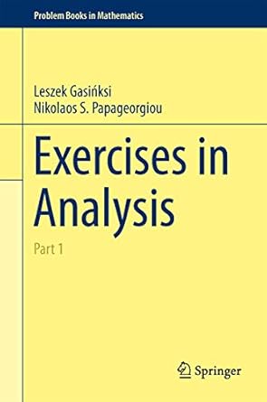 exercises in analysis part 1 2014th edition leszek gasinksi ,nikolaos s papageorgiou 3319061755,