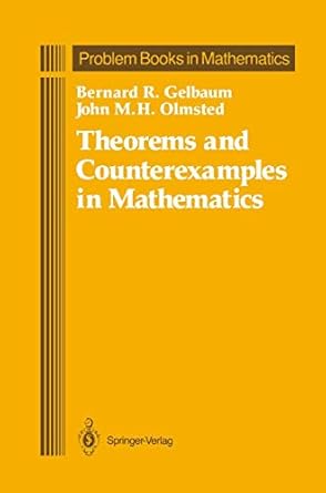 theorems and counterexamples in mathematics 1990th. 2nd corr. edition bernard r gelbaum ,john m h olmsted