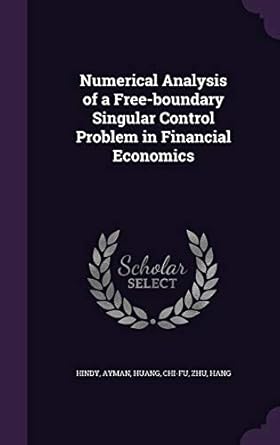 numerical analysis of a free boundary singular control problem in financial economics 1st edition ayman hindy