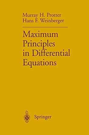 maximum principles in differential equations 1967th. corr. 3rd edition murray h protter ,hans f weinberger