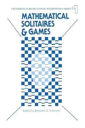 mathematical solitaires and games 1st edition benjamin l schwartz 0895030179, 978-0895030177