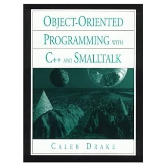 object oriented programming with c++ and smalltalk us edition caleb drake 0131037978, 978-0131037977