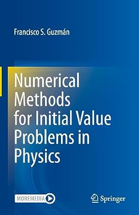 numerical methods for initial value problems in physics 2023rd edition francisco s guzman 3031335554,
