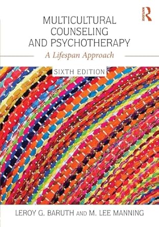 multicultural counseling and psychotherapy a lifespan approach 6th edition leroy g baruth ,m lee manning