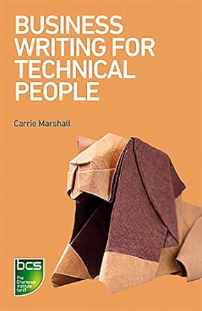 business writing for technical people 1st edition carrie marshall 1780174454, 978-1780174457