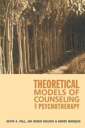 theoretical models of counseling and psychotherapy 1st edition kevin a fall ,janice miner holden ,andre